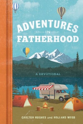 Adventures in Fatherhood: A Devotional - eBook  -     By: Holland Webb
