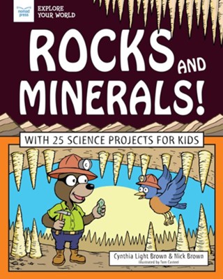 Rocks and Minerals!: With 25 Science Projects for Kids - eBook  -     By: Cynthia Light Brown
    Illustrated By: Tom Casteel
