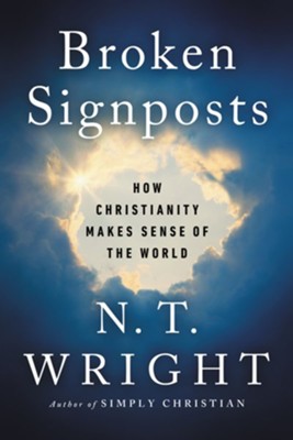 Broken Signposts: How Christianity Explains the World - eBook  -     By: N.T. Wright
