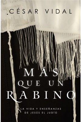 Mas que un rabino: La vida y ensenanzas de Jesus el judio - eBook  -     By: C&#233sar Vidal
