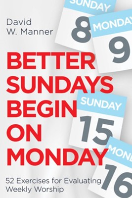 Better Sundays Begin on Mondays: Multiply the Impact - eBook  -     By: David W. Manner
