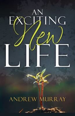 Exciting New Life - eBook  -     By: Andrew Murray
