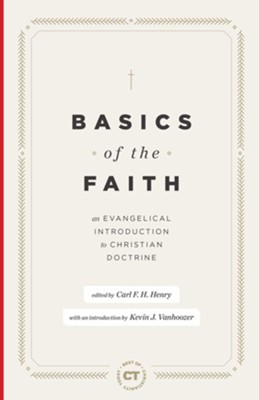 Basics of the Faith: An Evangelical Introduction to Christian Doctrine - eBook  -     By: Carl F.H. Henry

