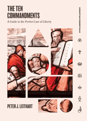 The Ten Commandments: A Guide to the Perfect Law of Liberty - eBook  -     By: Peter Leithart
