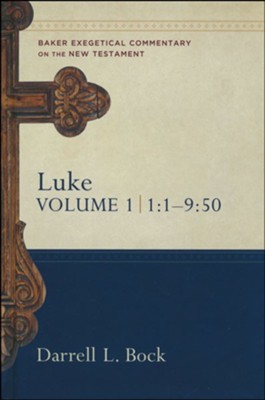 Luke 1:1-9:50: Baker Exegetical Commentary on the New Testament [BECNT]  -     By: Darrell L. Bock
