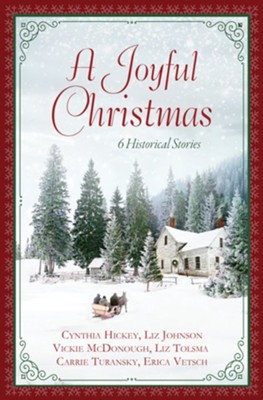 A Joyful Christmas: 6 Historical Stories - eBook  -     By: Cynthia Hickey, Liz Johnson, Vickie McDonough, Liz Tolsma & 2 Others
