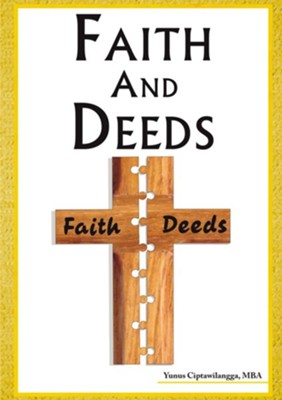 Faith and Deeds - eBook  -     By: Dr. Yunus Ciptawilangga
