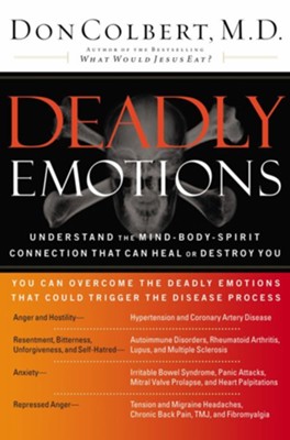 Deadly Emotions: Understanding the Mind-Body-Spirit Connection that Can Heal or Destroy You - eBook  -     By: Don Colbert M.D.
