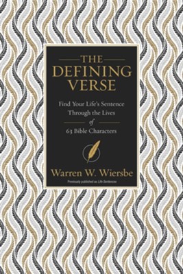 The Defining Verse: Find Your Life's Sentence Through the Lives of 63 Bible Characters - eBook  -     By: Warren W. Wiersbe

