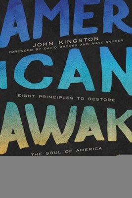 American Awakening: Eight Principles to Restore the Soul of America - eBook  -     By: John Kingston
