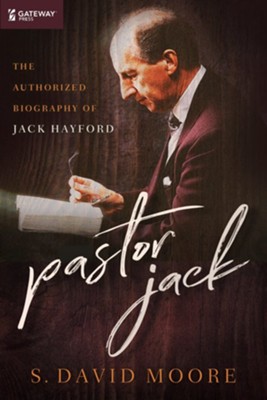 Pastor Jack: The Authorized Biography of Jack Hayford - eBook  -     By: S. David Moore

