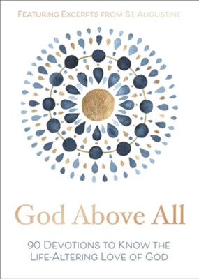 God Above All: 90 Devotions to Know the Life-Altering Love of God - eBook  - 