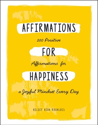 Affirmations for Happiness: 200 Affirmations for a Joyful Mindset Every Day - eBook  -     By: Kelsey Aida Roualdes
