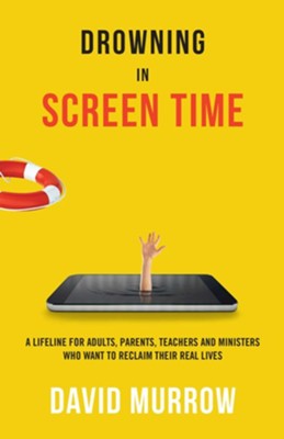 Drowning in Screen Time - eBook   -     By: David Murrow
