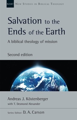 Salvation to the Ends of the Earth: A Biblical Theology of Mission - eBook  -     Edited By: D.A. Carson
    By: Andreas J. Kostenberger, T. Desmond Alexander
