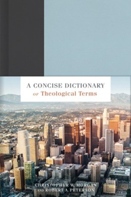 A Concise Dictionary of Theological Terms - eBook  -     By: Christopher W. Morgan, Robert A. Peterson
