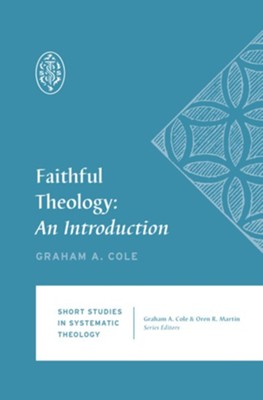 Faithful Theology: An Introduction - eBook  -     Edited By: Graham A. Cole, Oren R. Martin
    By: Graham A. Cole
