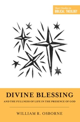 Divine Blessing and the Fullness of Life in the Presence of God - eBook  -     Edited By: Dane C. Ortlund, Miles V. Van Pelt
    By: William R. Osborne
