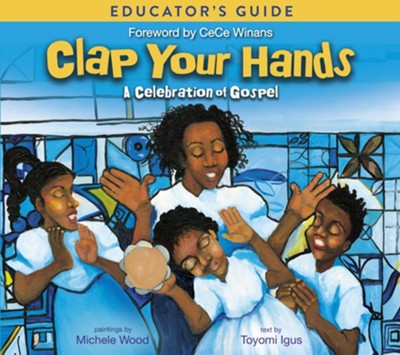 Clap Your Hands Educator's Guide: A Celebration of Gospel / Digital original - eBook  -     By: Toyomi Igus
