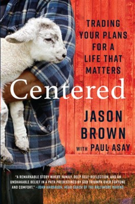Centered: Trading Your Plans for a Life That Matters - eBook  -     By: Jason Brown, Paul Asay
