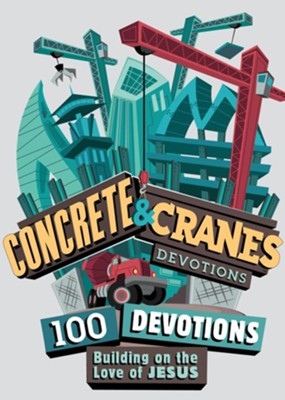 Concrete and Cranes: 100 Devotions Building on the Love of Jesus - eBook  - 