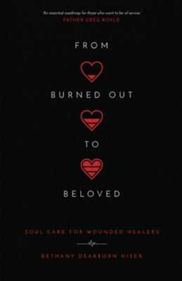 From Burned Out to Beloved: Soul Care for Wounded Healers - eBook  -     By: Bethany Dearborn Hiser
