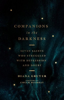 Companions in the Darkness: Seven Saints Who Struggled with Depression and Doubt - eBook  -     By: Diana Gruver
