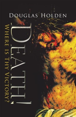 Death!: Where Is Thy Victory? - eBook  -     By: Douglas Holden

