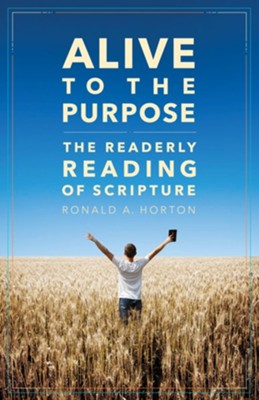 Alive to the Purpose: The Readerly Reading of Scripture - eBook  -     By: Ronald A. Horton
