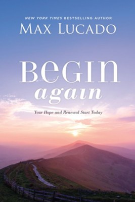 Begin Again: A Journey of Restoration and Renewal Awaits You - eBook  -     By: Max Lucado
