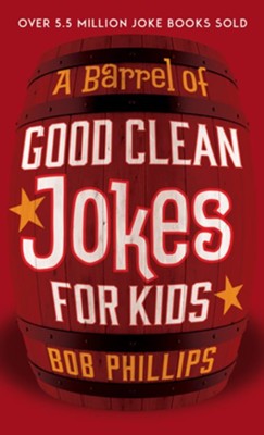 A Barrel of Good Clean Jokes for Kids - eBook  -     By: Bob Phillips
