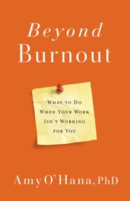 Beyond Burnout: What to Do When Your Work Isn't Working for You - eBook  -     By: Amy O'Hana
