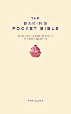 The Baking Pocket Bible / Digital original - eBook  -     By: Amy Lane
