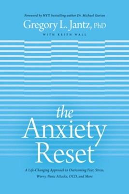 The Anxiety Reset: The New Whole-Person Approach to Overcoming Fear, Stress, Worry, Panic Attacks, OCD, and More - eBook  -     By: Gregory L. Jantz Ph.D., Keith Wall
