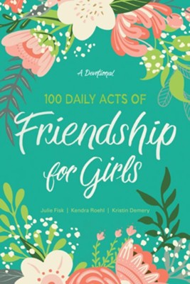 100 Daily Acts of Friendship for Girls: A Devotional - eBook  -     By: Kendra Roehl, Julie Fisk, Kristin Demery
