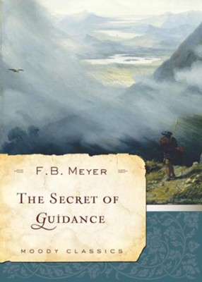 The Secret of Guidance - eBook  -     By: F.B. Meyer

