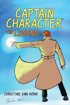 Captain Character: The Legend - eBook  -     By: Christine Van Horn
