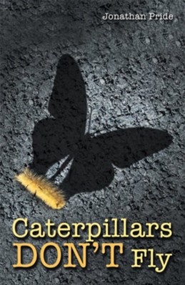 Caterpillars Don't Fly - eBook  -     By: Jonathan Pride
