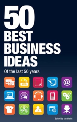 50 Best Business Ideas from the past 50 years / Digital original - eBook  -     By: Ian Wallis
