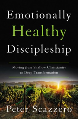 Emotionally Healthy Discipleship: Moving from Shallow Christianity to Deep Transformation - eBook  -     By: Peter Scazzero
