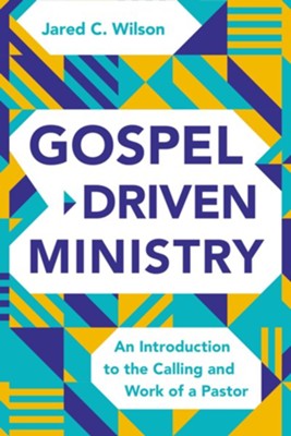 Gospel-Driven Ministry: An Introduction to the Calling and Work of a Pastor - eBook  -     By: Jared C. Wilson
