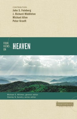Four Views on Heaven - eBook  -     Edited By: Michael E. Wittmer, Stanley N. Gundry
    By: John S. Feinberg, J. Richard Middleton, Michael Allen, Peter Kreeft
