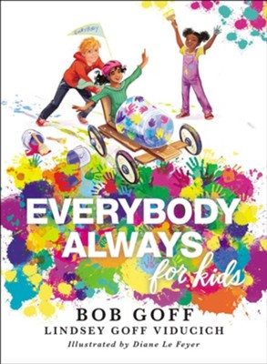 Everybody, Always for Kids - eBook  -     By: Bob Goff, Lindsey Goff Viducich
    Illustrated By: Diane Le Feyer
