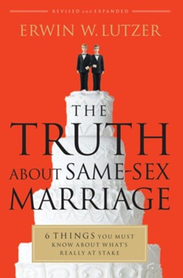 The Truth About Same-Sex Marriage: 6 Things You Need to Know About What's Really at Stake - eBook  -     By: Erwin Lutzer
