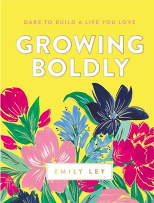Growing Boldly: Dare to Build a Life You Love - eBook  -     By: Emily Ley
