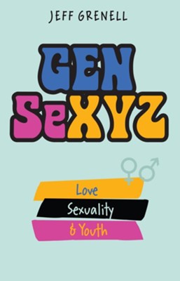 Gen SeXYZ: Love, Sexuality & Youth - eBook  -     By: Jeff Grenell
