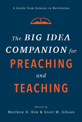 The Big Idea Companion for Preaching and Teaching: A Guide from Genesis to Revelation - eBook  -     Edited By: Matthew D. Kim, Scott M. Gibson
    By: Matthew D. Kim & Scott M. Gibson
