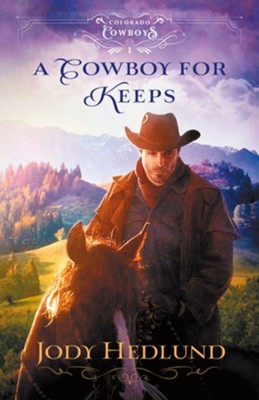A Cowboy for Keeps (Colorado Cowboys Book #1) - eBook  -     By: Jody Hedlund
