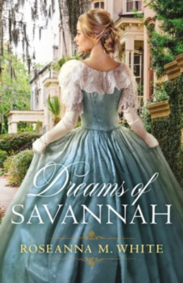 Dreams of Savannah - eBook  -     By: Roseanna M. White
