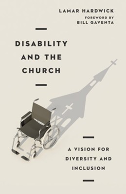 Disability and the Church: A Vision for Diversity and Inclusion - eBook  -     By: Lamar Hardwick
